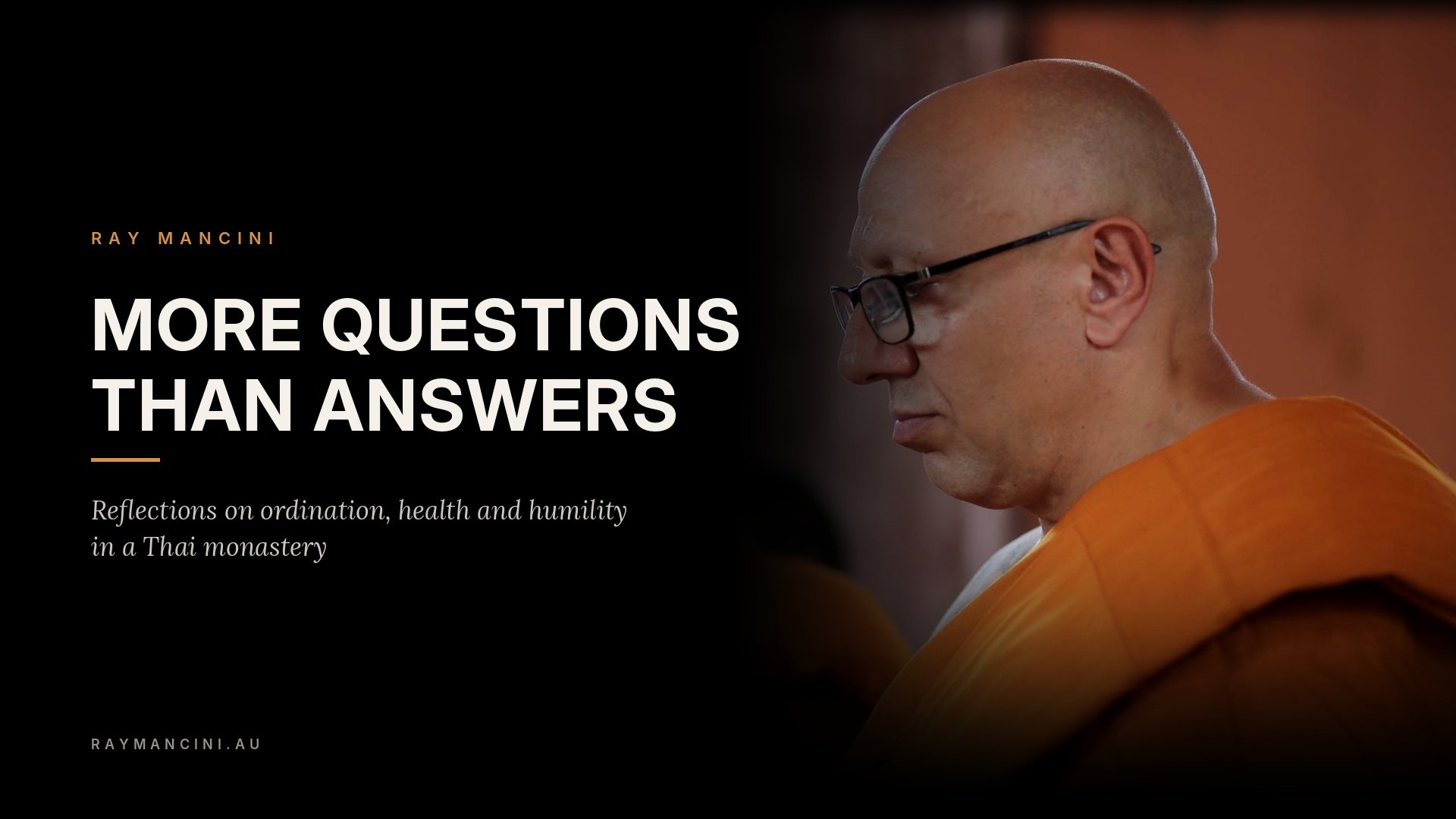 Ray Mancini in orange monastic robes and glasses, in profile inside a Thai monastery, beside the title More Questions Than Answers